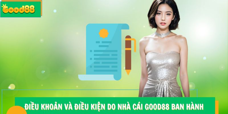 Điều Khoản Và Điều Kiện Good88 - Các Quy Định Quan Trọng Cần Nắm 4 Điều khoản và điều kiện do nhà cái Good88 ban hành