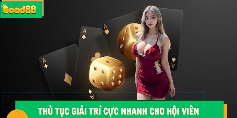 Giới Thiệu Good88 – Khám Phá Hệ Sinh Thái Giải Trí Đỉnh Cao 6 Thủ tục giải trí cực nhanh cho hội viên Good88