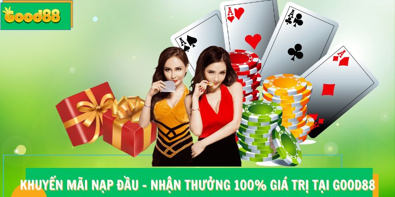 Khuyến Mãi Nạp Đầu Good88 - Nhận Thưởng 100% Giá Trị 4 Khuyến Mãi Nạp Đầu Good88 – Nhận Thưởng 100% Giá Trị